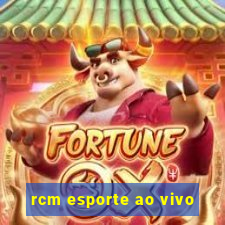 rcm esporte ao vivo